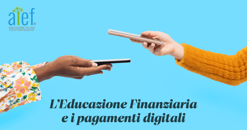 L'Educazione Finanziaria e i pagamenti digitali - A cura degli Educatori Finanziari AIEF