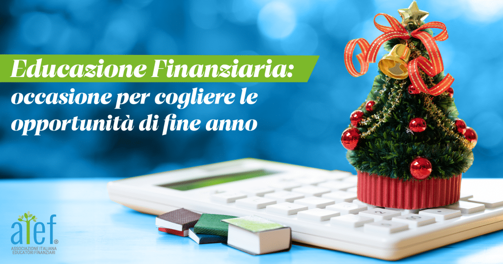 Educazione Finanziaria: una occasione per cogliere le opportunità di fine anno
