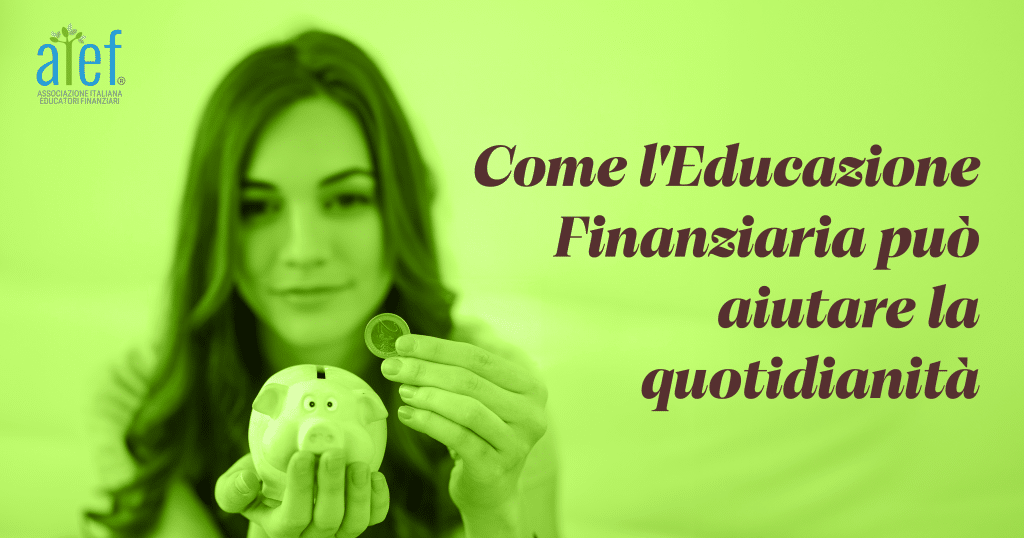 Come l'Educazione Finanziaria può aiutare la quotidianità con buone prassi finanziarie